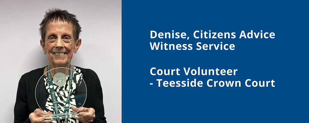 Denise, Citizens Advice Witness Service, Court Volunteer — Teesside Crown Court