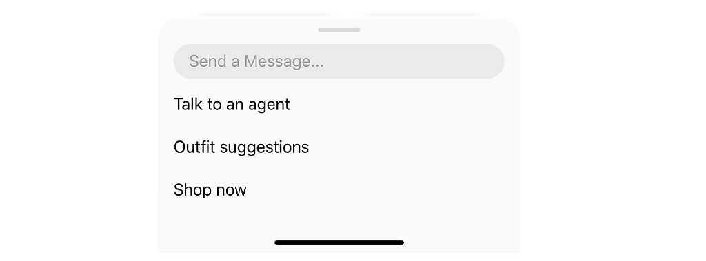 An example persistent menu to accompany a chatbot. It has three options: “Talk to an agent”, “Outfit suggestions”, and “Shop now”.