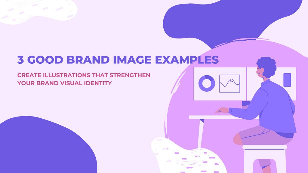 3 Good Brand Image Examples: How to Create Illustrations That Strengthen Your Brand Visual Identity