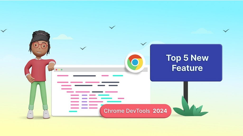 Chrome DevTools 2024: Top 5 New Features to Boost Your Workflow
