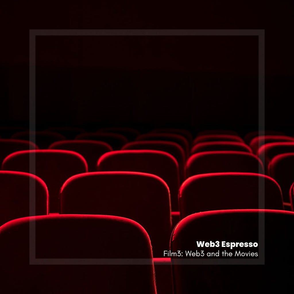 Web3 Espresso — Web3 and the Film Industry — cinema