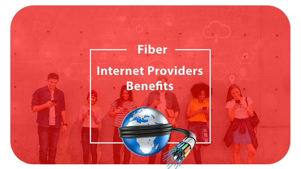 Benefits of Fiber Internet Providers
