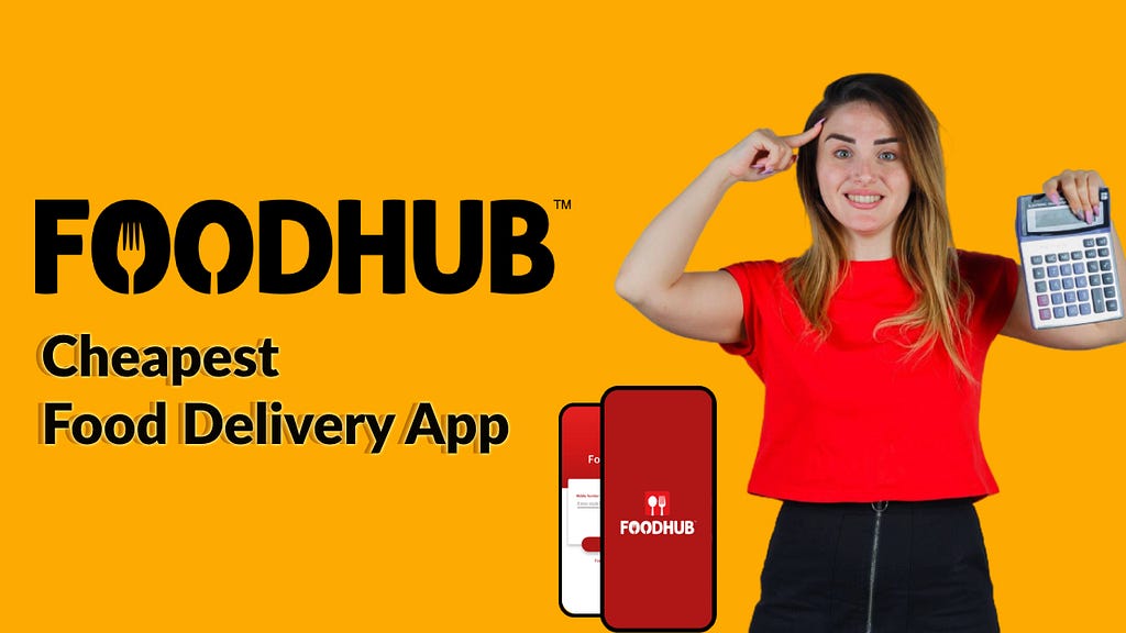 Foodhub is the cheapest Food Delivery App