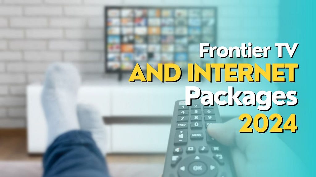Frontier Internet and TV Packages 2024