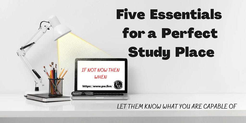 Essentials for a perfect study space