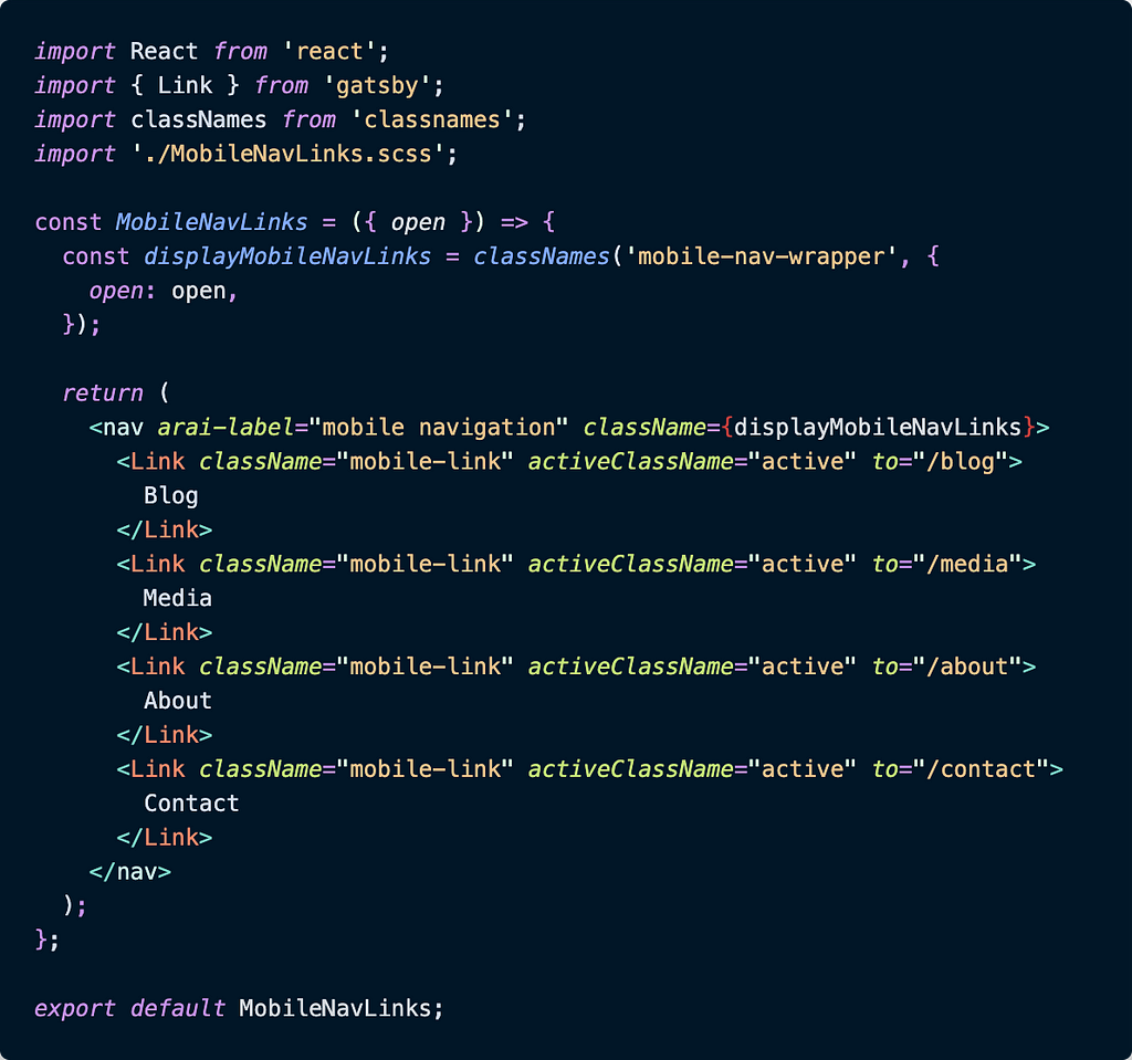 The React component code MobileNavLinks.js housing the mobile nav links that are displayed when the user taps the hamburger icon to open the menu.