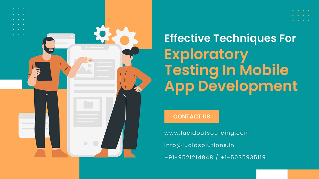 Effective Techniques for Exploratory Testing in Mobile App Development, Exploratory Testing in Mobile App Development, Software Testing Services In India, Software Testing Company In India, Software Testing Company, Software Testing Services, QA Software Testing Company In India, QA Software Testing Services In India, Lucid Outsourcing Solutions, Lucid Outsourcing, Lucid Solutions