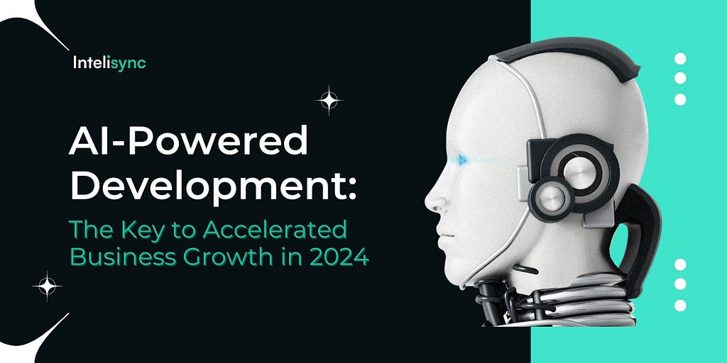 AI-Powered Development: The Key to Accelerated Business Growth in 2024