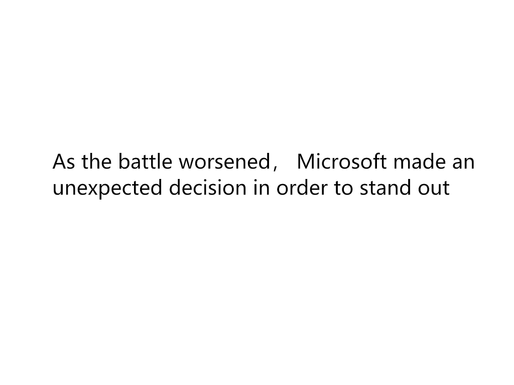 As the battle worsened, Microsoft made an unexpected decision to stand out.