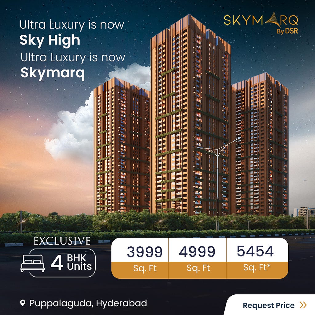 A 4 BHK luxury apartments with 664 premium units offered by Skymarq by DSR ranges from 3999 sq.ft to 5454 sq.ft at Puppalaguda in Hyderabad, Telangana