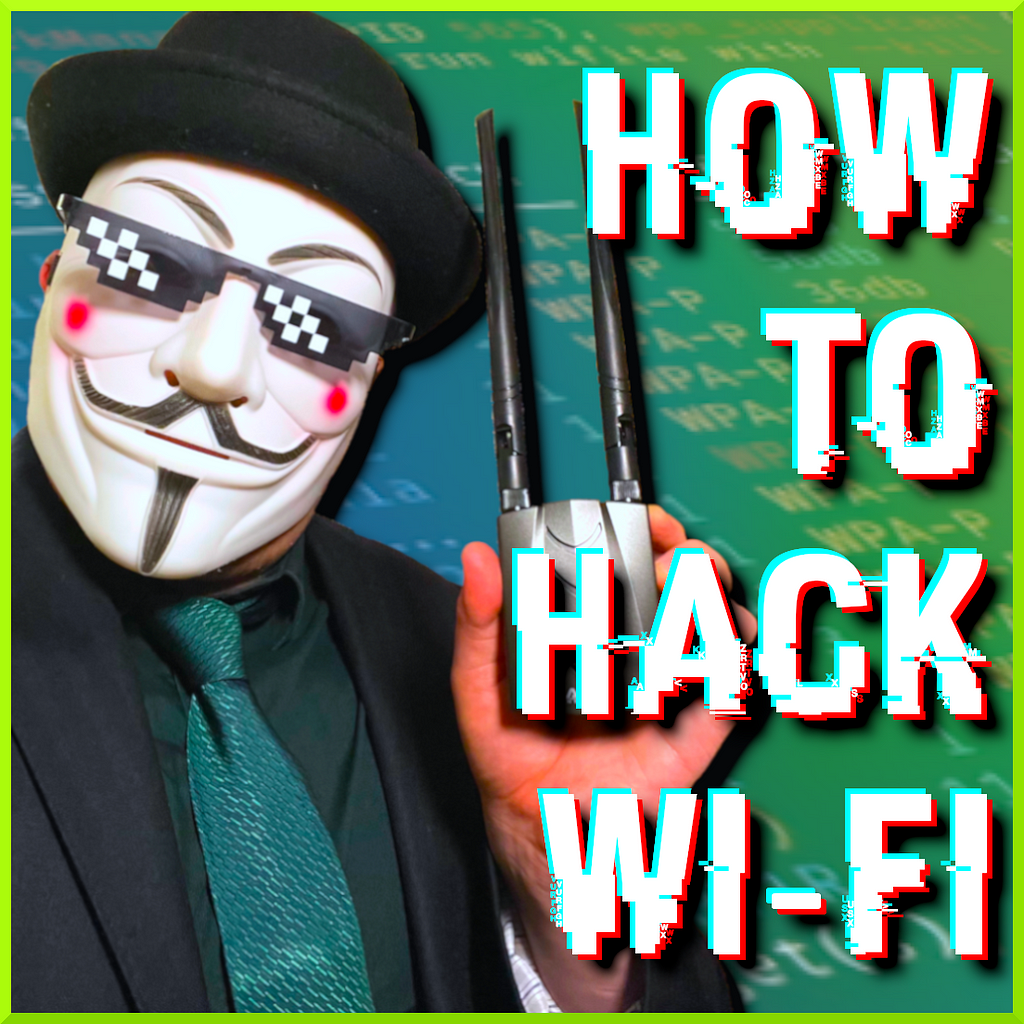 How To Hack Wi-Fi Networks