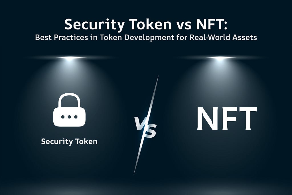Security Token vs NFT: Best Practices in Token Development for Real‑World Assets 1