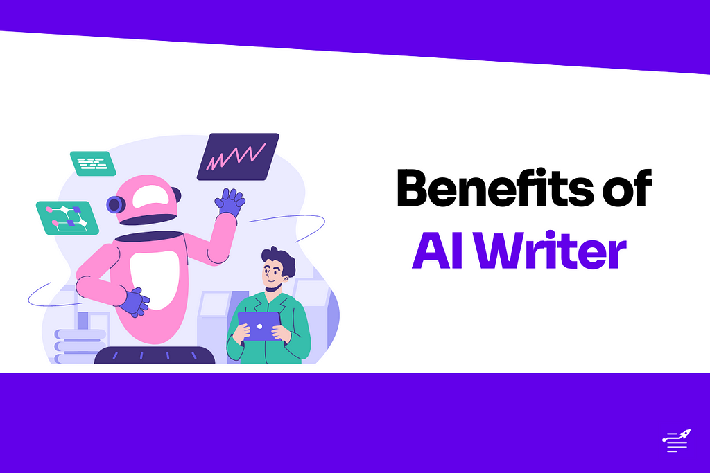 Benefits Of Using An AI Writer
