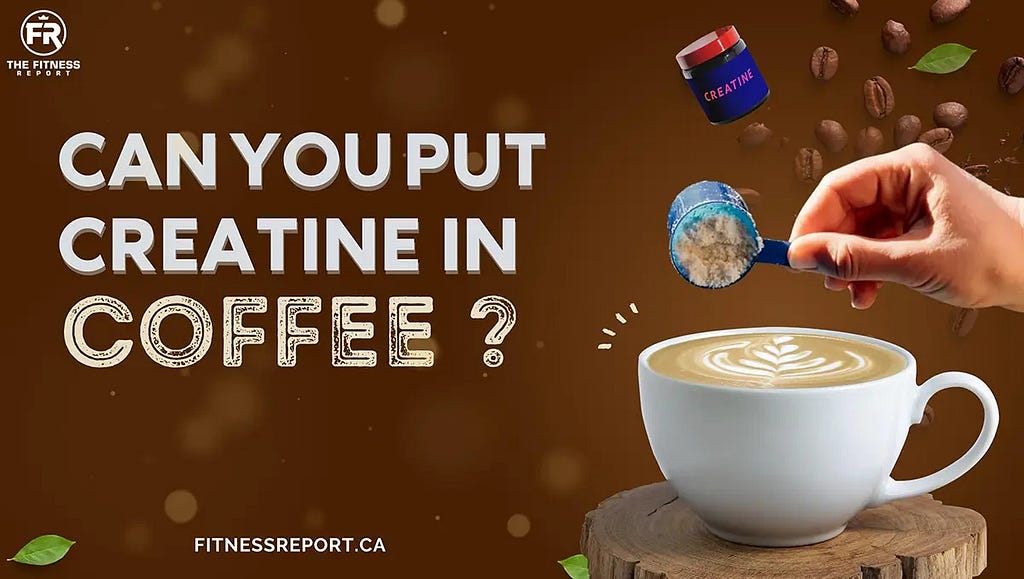 Can you put creatine in coffee?