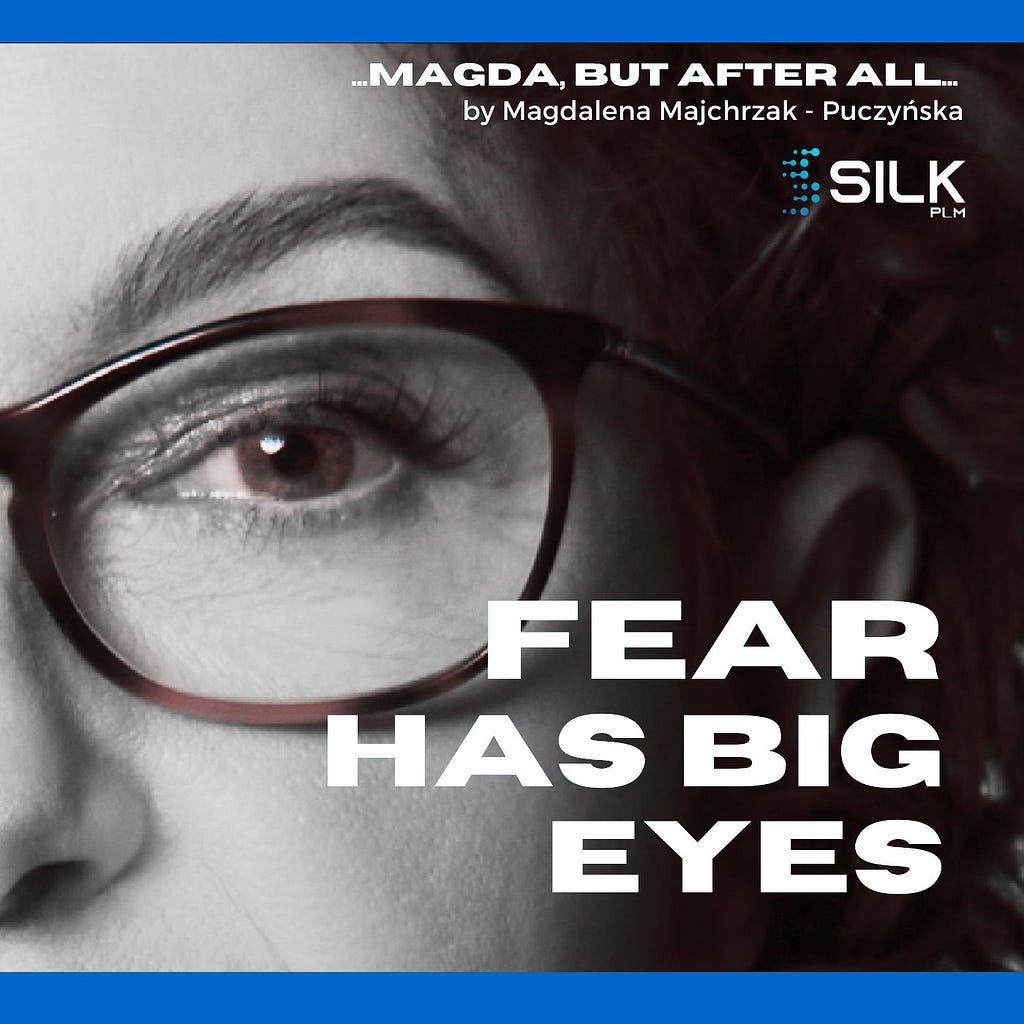 Fear has big eyes — which stands for fear as a great exaggerator. #SilkPLM