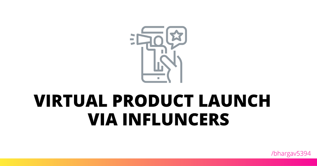 Understanding the virtual product launch via influencers