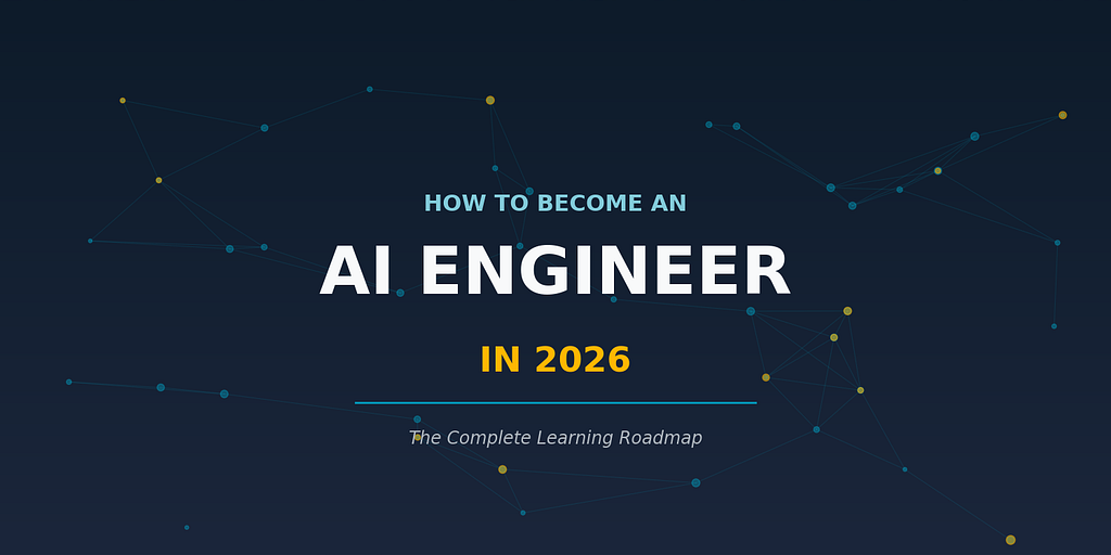 How to Become an AI Engineer in 2026: The Complete Learning Roadmap