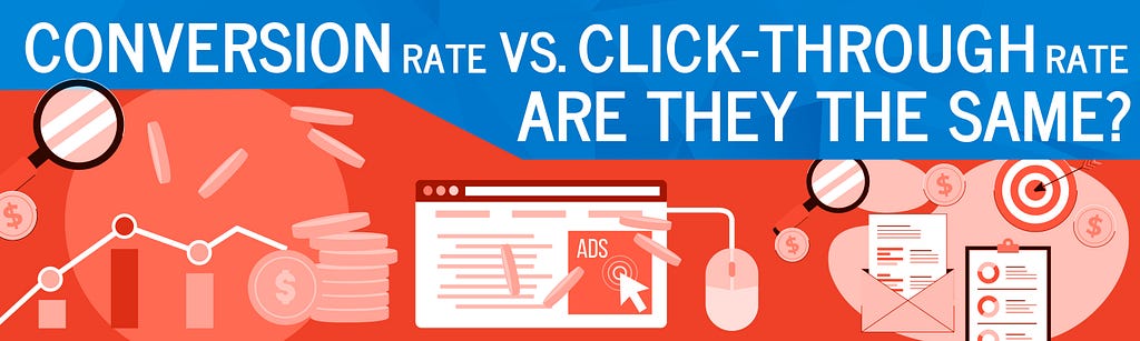 Conversion Rate vs. Click-Through Rate: Are They the Same?