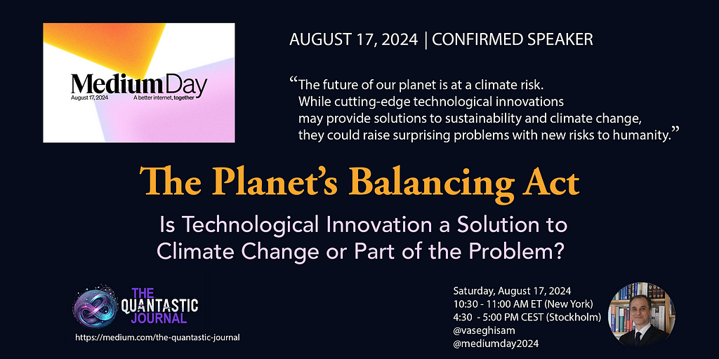 Join Us for Our Session on The Planet’s Balance Act and Innovation Controversies on Medium Day, 2024 Is Technological Innovation a Solution to Climate Change or Part of the Problem?