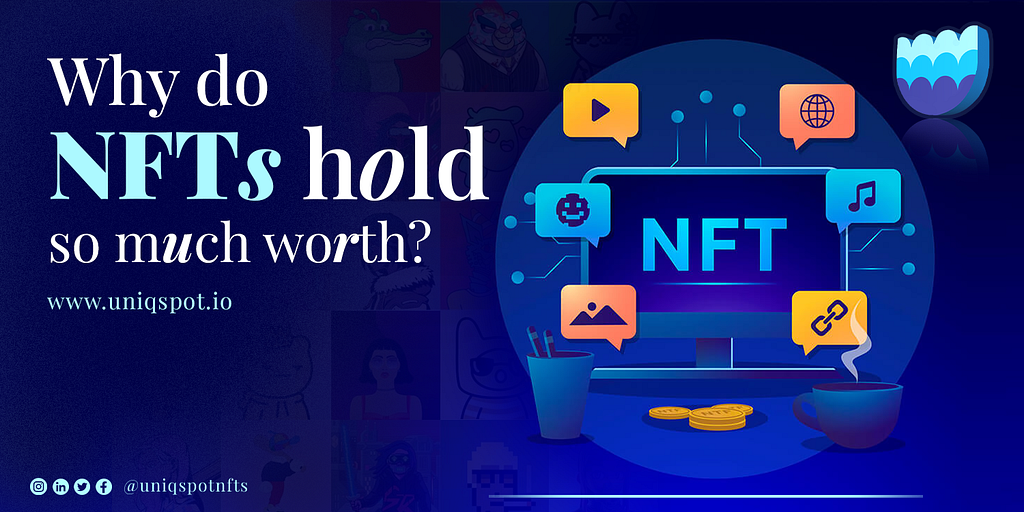 Uniqspot medium blog cover titled Why Do NFTs Hold So Much Worth? What Additional Value Do NFTs Unlock for Creators?