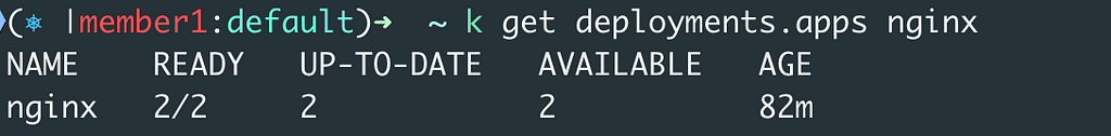 Member1 cluster has 2 replicas of nginx deployment.