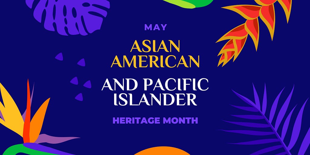 Graphic displays flowers alongside text, “May: Asian American and Pacific Islander Heritage Month.”