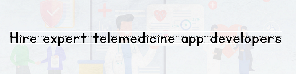 Hire Telemedicine app developers