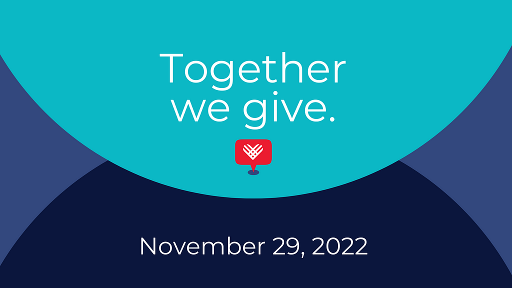 Together we give. Giving Tuesday November 29, 2022.