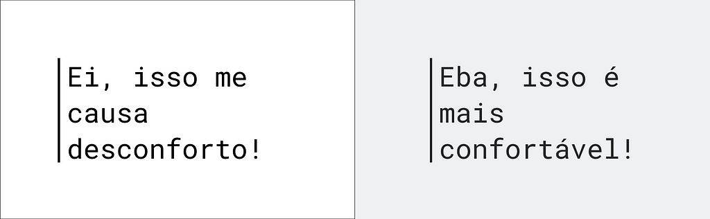 Duas imagens lado a lado. A primeira contém o texto em preto puro “Ei, isso me causa desconforto!” sobre branco puro. A segunda contém o texto em uma cor escura puxada para o azul “Eba, isso é mais confortável” sobre um fundo claro puxado para um azul acinzentado.