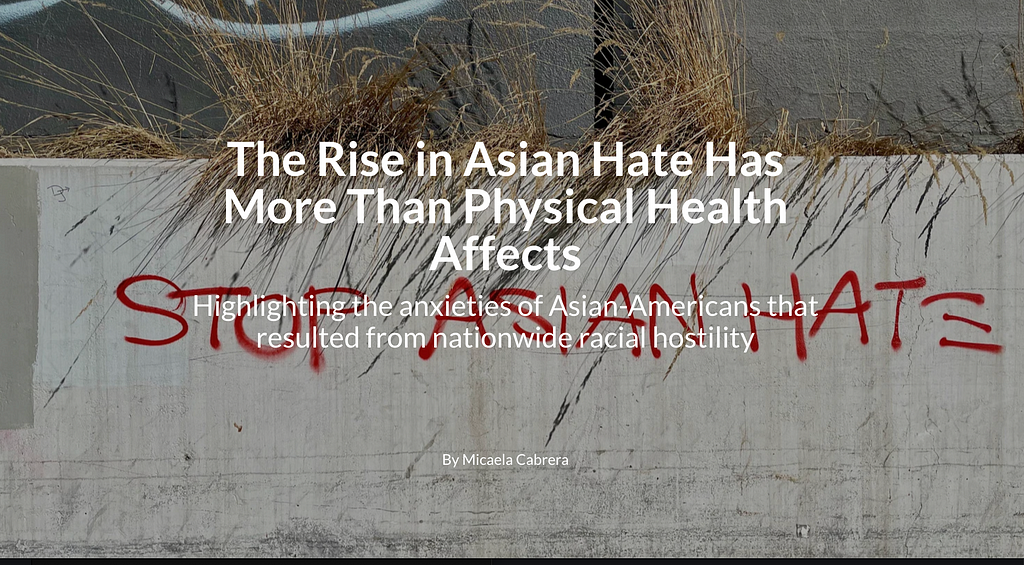 The Rise in Asian Hate Has More than Physical Health Effects: Highlighting the anxieties of Asian-Americans that resulted from nationwide racial hostility