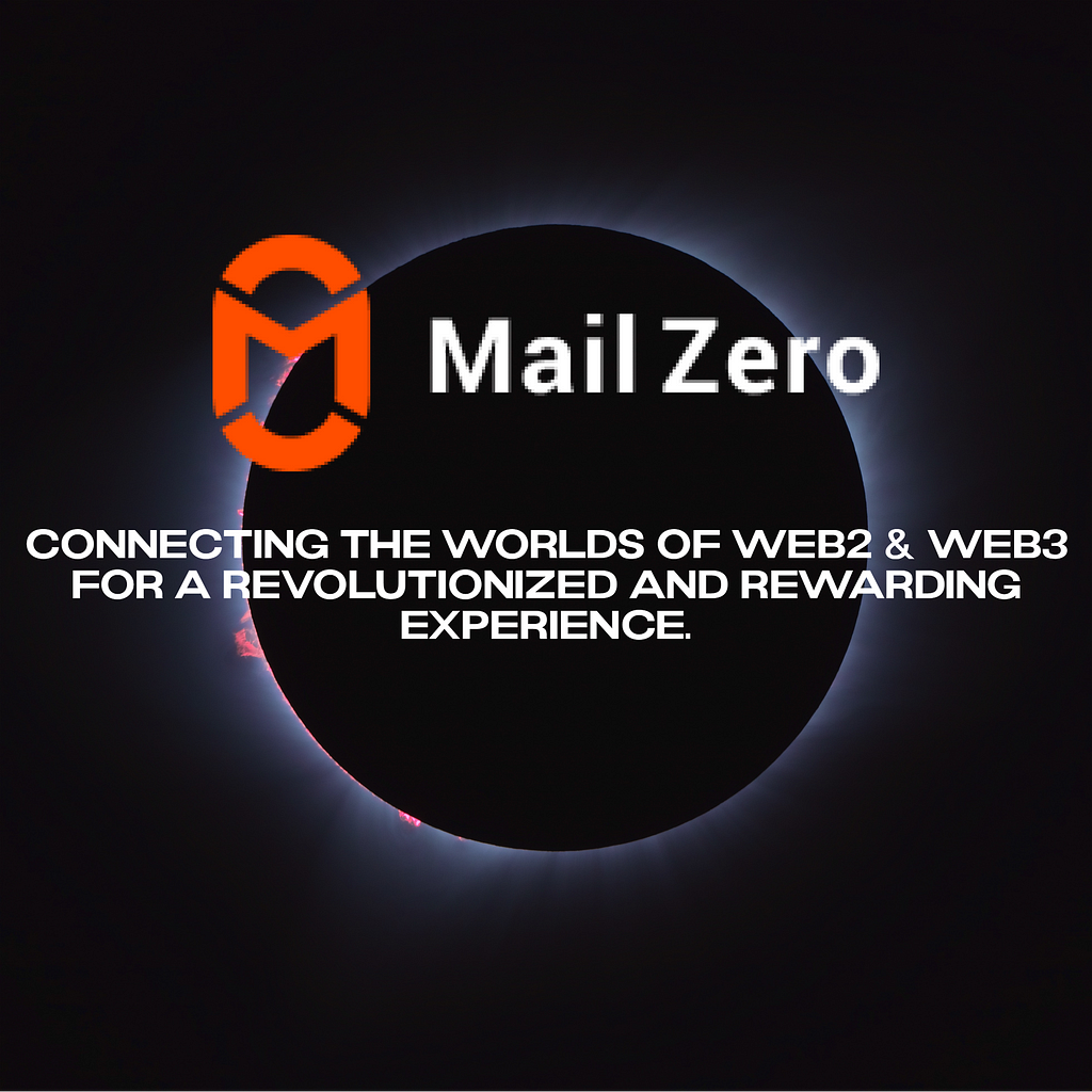 Mail Zero: Connecting the worlds of web3 and web3 for a revolutionized and rewarding experience.