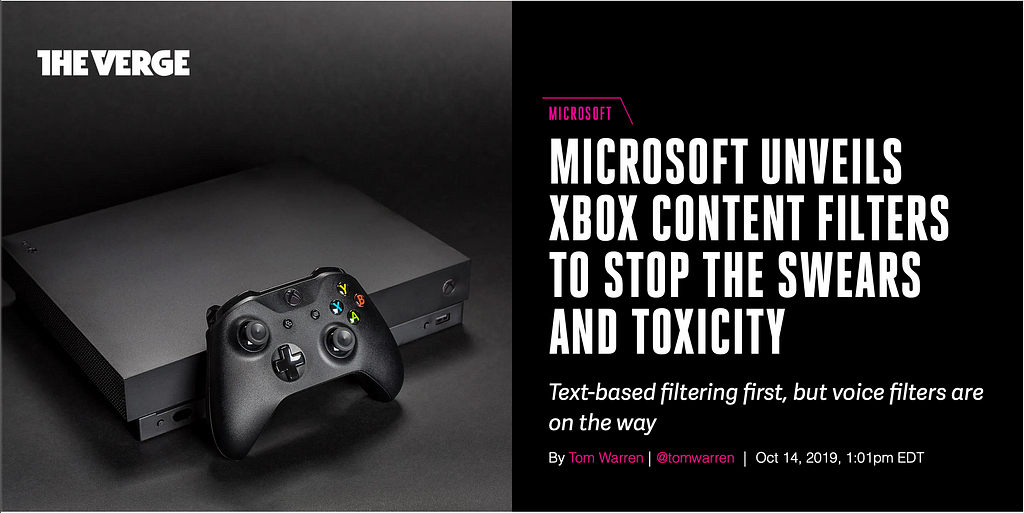 Headline from a Verge article that says “Microsoft unveials xbox content filters to stop the swears and toxicity: text-based filtering first, but voice filters are on the way”