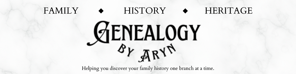 Genealogy by Aryn: Helping you discover your family history one branch at a time!