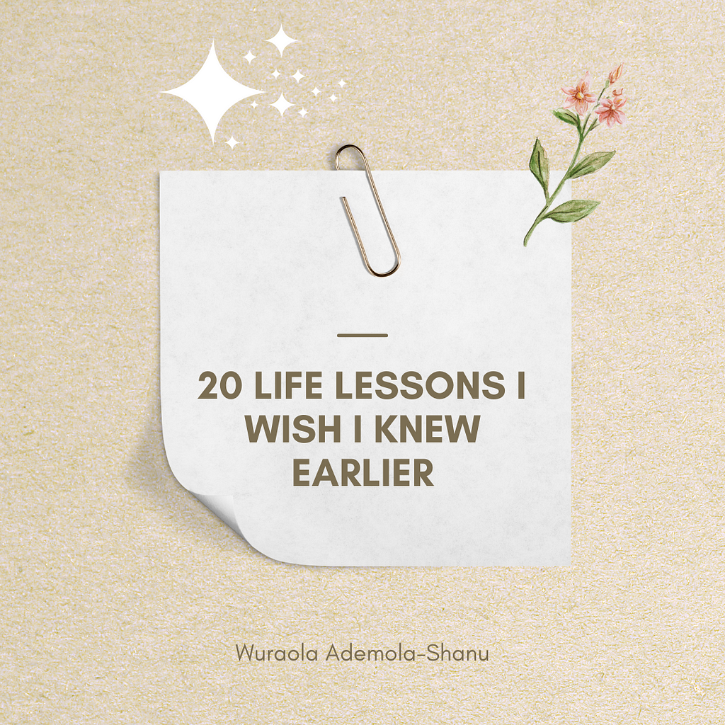 20 LIFE LESSONS WISH I KNEW EARLIER
