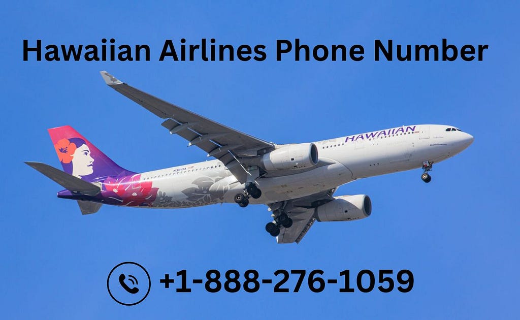 Hawaiian Airlines customer care phone number, flight changes, flight reservations, managing bookings, and a dedicated service number, +1–888–207–5906.
