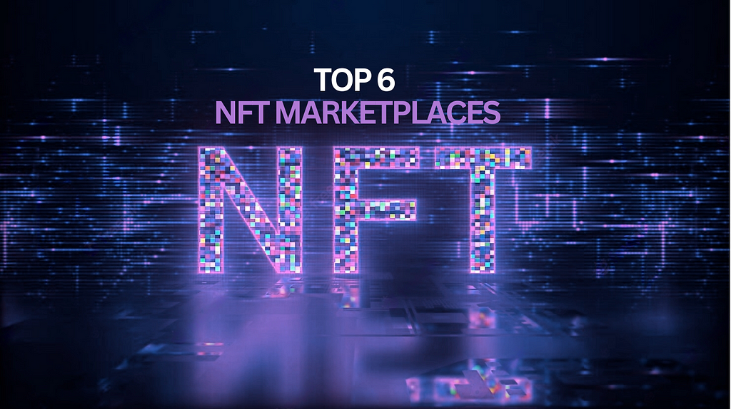 TOP 6 NFT MARKETPLACES