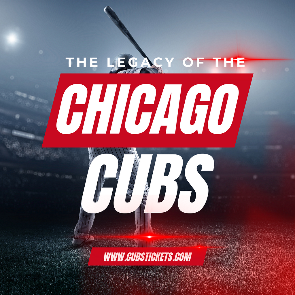 The Legacy of the Chicago Cubs