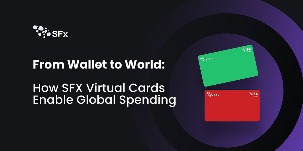 From Wallet to World: How SFX Virtual Cards Enable Global Spending