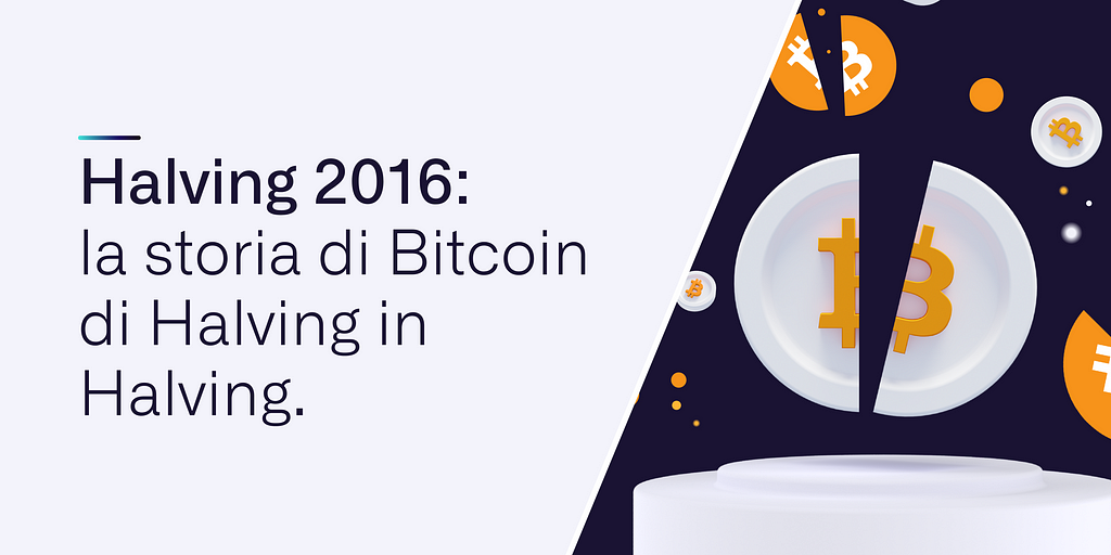 Halving 2016: la storia di Bitcoin di Halving in Halving.