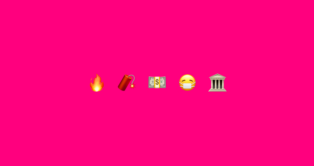 Emoji’s of fire, dynamite, money, sickness and the government