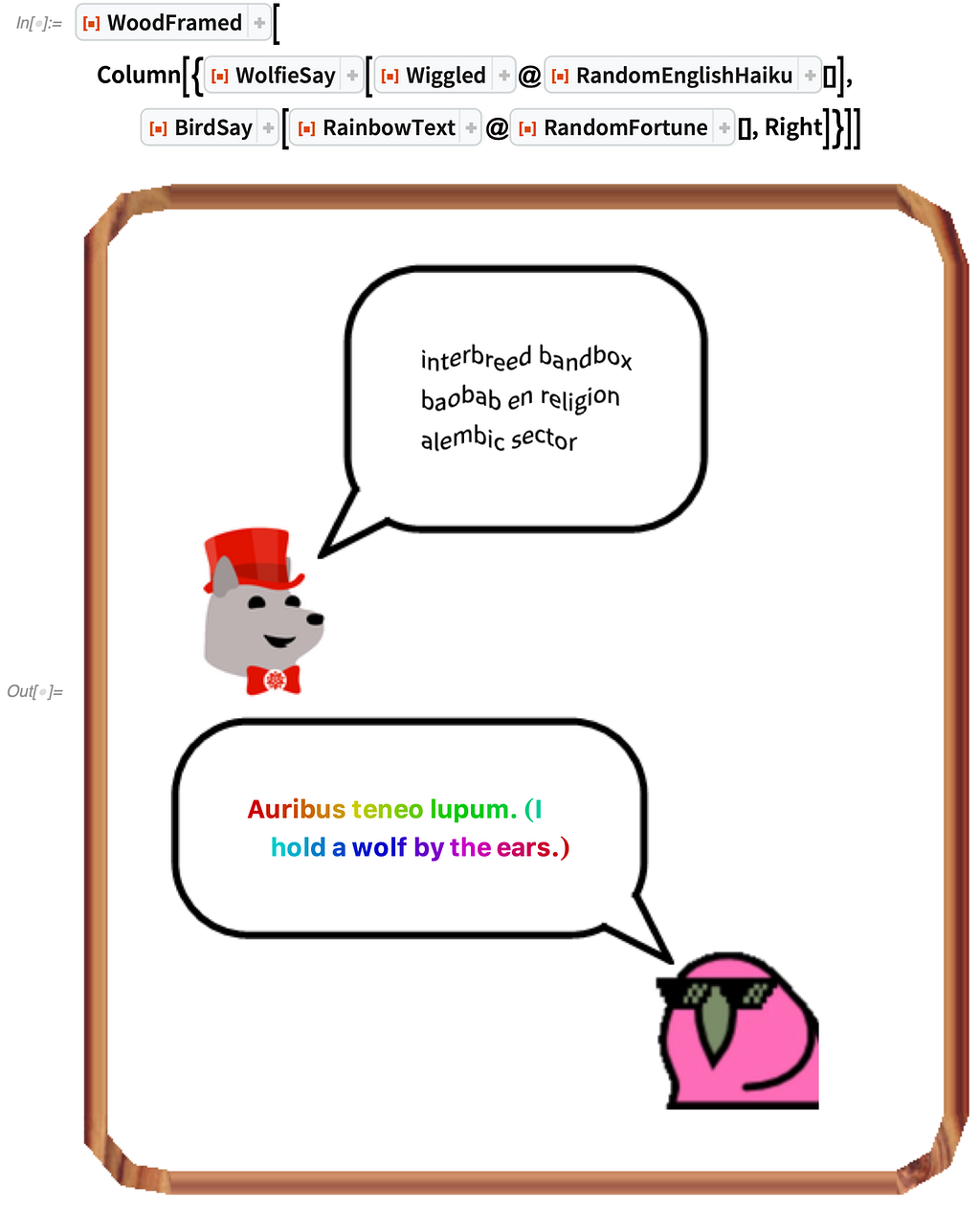 Wolf cartoon (Wolfie) in red top hat with a speech bubble filled with wavy, nonsense text. Below is a bird with a speech bubble fixed with Latin reading “I hold a wolf by the ears,” written in rainbow text. Everything is encased in a wooden frame.