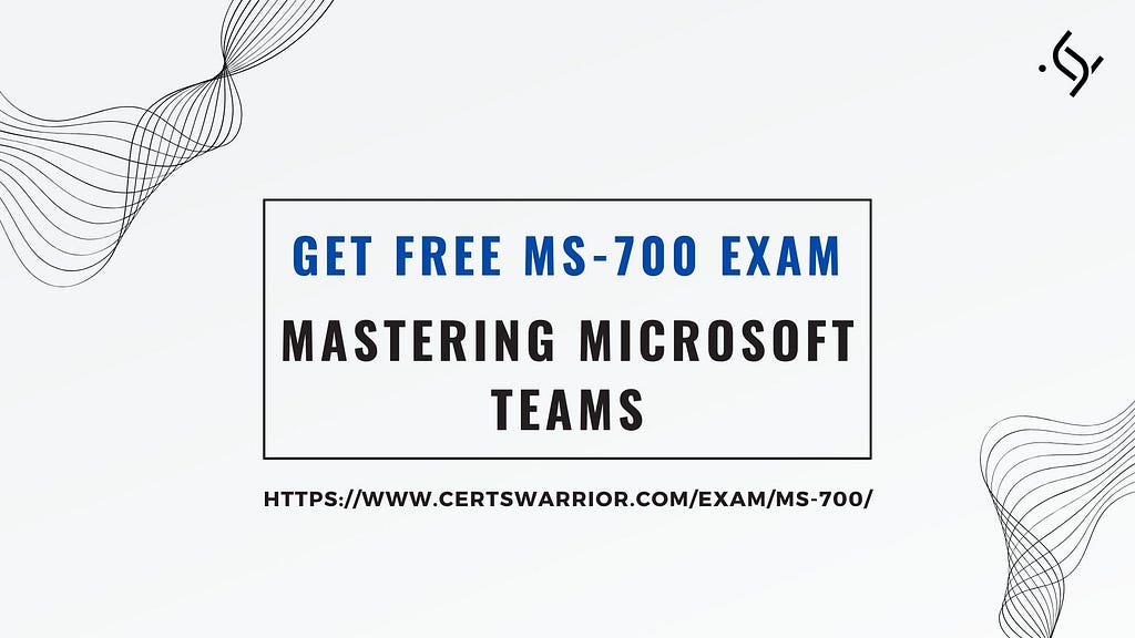 Mastering Microsoft Teams Get Free MS-700 Exam Preparation and PDF Questions