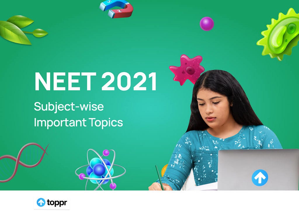 Subject-wise Important Topics for NEET 2021 Aspirants
