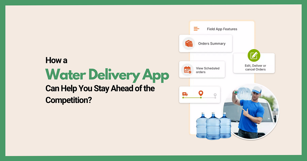 Water Delivery App, Water Delivery Software, Water Delivery Solutions