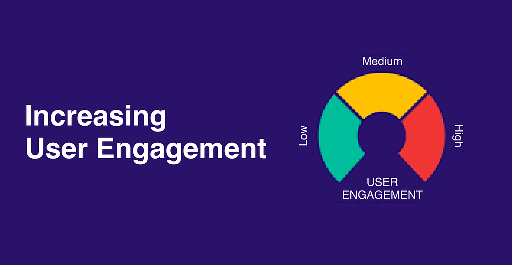 Increasing User Engagement