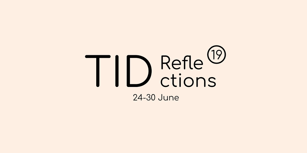 Black logo text on light pink background saying “TID Reflection 19, 24–30 June”