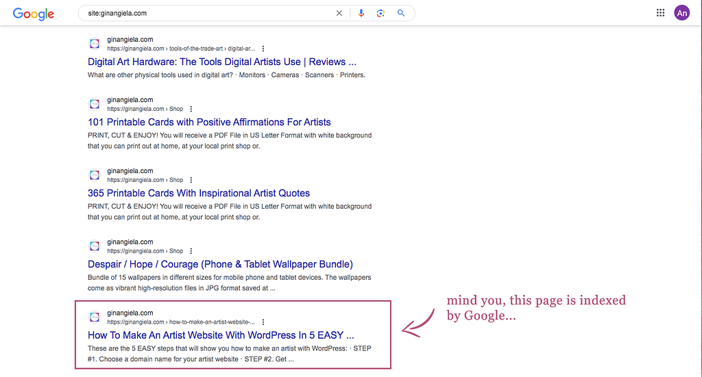 To find out whether your site has been deindexed by Google, just type in “site:yourdomain.com” into the search bar. These are the results for my website at ginangiela.com.