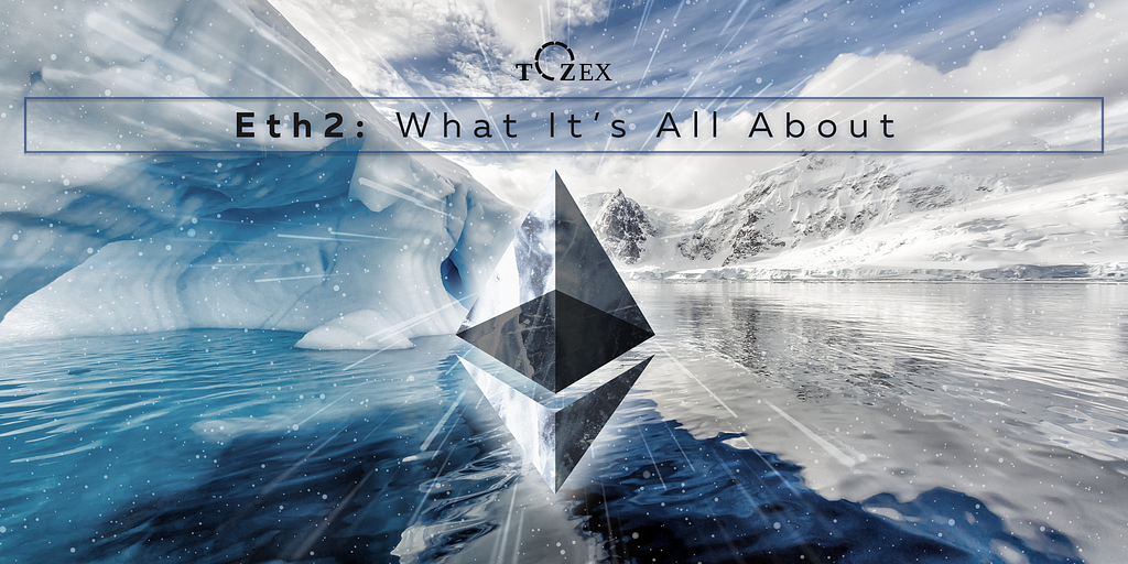 Eth2: What it’s all about