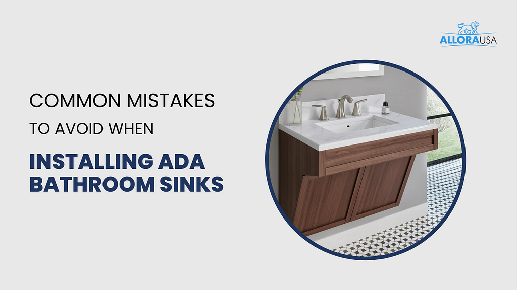 Common Mistakes to Avoid when Installing ADA Bathroom Sinks