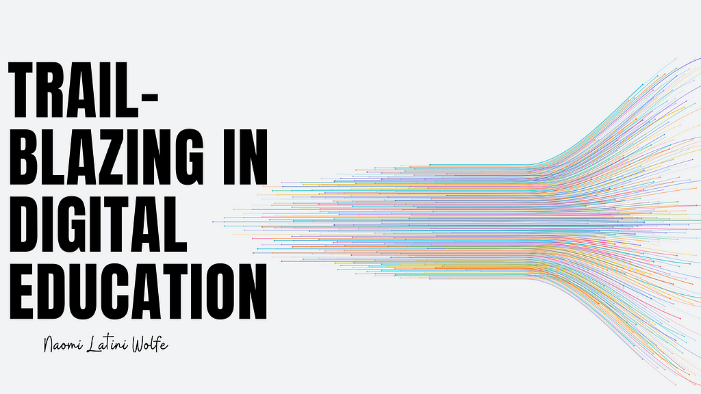 The words, ‘Trailblazing in digital education’ are written across a graphic showing colored lines flying off the page.